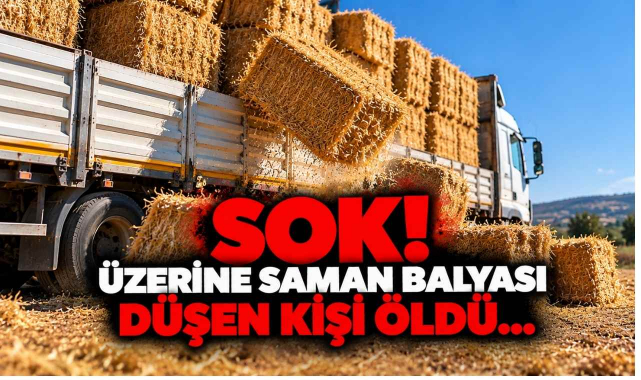 Şok! Üzerine Saman Balyası Düşen Kişi Öldü...