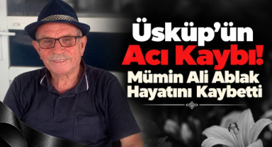 Üsküp’ün Acı Kaybı! Mümin Ali Ablak Hayatını Kaybetti