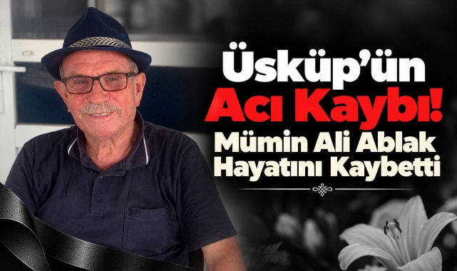 Üsküp’ün Acı Kaybı! Mümin Ali Ablak Hayatını Kaybetti