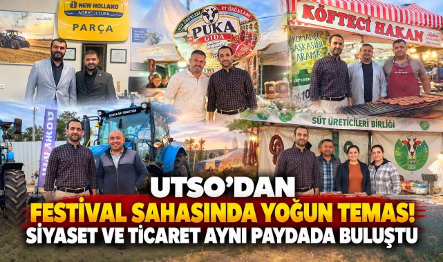 UTSO'dan Festival Sahasında Yoğun Temas! Siyaset ve Ticaret Aynı Paydada Buluştu