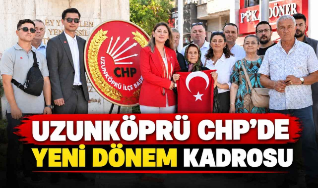 Uzunköprü CHP’de Yeni Dönem Kadrosu