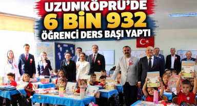 Uzunköprü'de 6 Bin 932 Öğrenci Ders Başı Yaptı