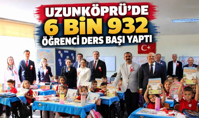 Uzunköprü'de 6 Bin 932 Öğrenci Ders Başı Yaptı