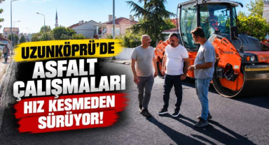Uzunköprü’de Asfalt Çalışmaları Hız Kesmeden Sürüyor! 