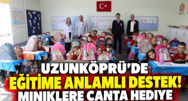 Uzunköprü'de Eğitime Anlamlı Destek! Miniklere Çanta Hediye 