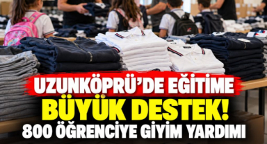 Uzunköprü’de Eğitime Büyük Destek! 800 Öğrenciye Giyim Yardımı