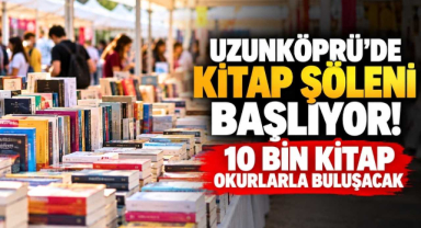Uzunköprü’de Kitap Şöleni Başlıyor! 10 Bin Kitap Okurlarla Buluşacak