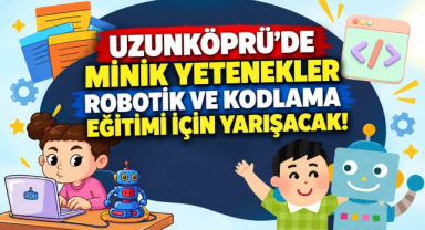 Uzunköprü’de Minik Yetenekler Robotik ve Kodlama Eğitimi İçin Yarışacak!
