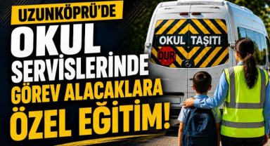 Uzunköprü’de Okul Servislerinde Görev Alacaklara Özel Eğitim!