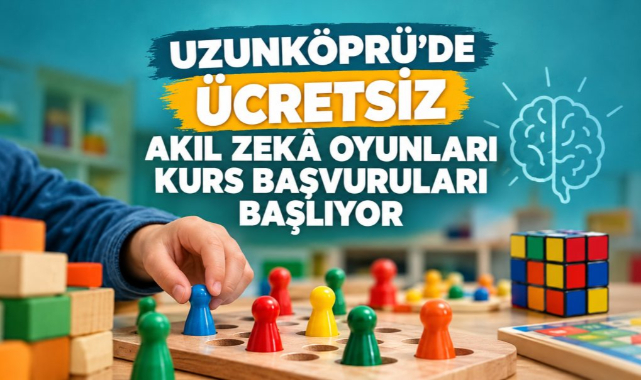 Uzunköprü'de Ücretsiz Akıl Zekâ Oyunları Kurs Başvuruları Başlıyor