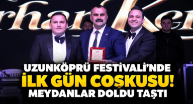 Uzunköprü Festivali’nde İlk Gün Coşkusu! Meydanlar Doldu Taştı 