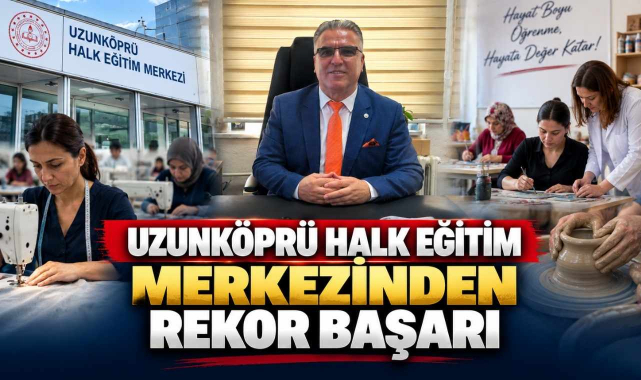 Uzunköprü Halk Eğitim Merkezinden Rekor Başarı