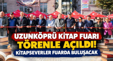 Uzunköprü Kitap Fuarı Törenle Açıldı! Kitapseverler Fuarda Buluşacak