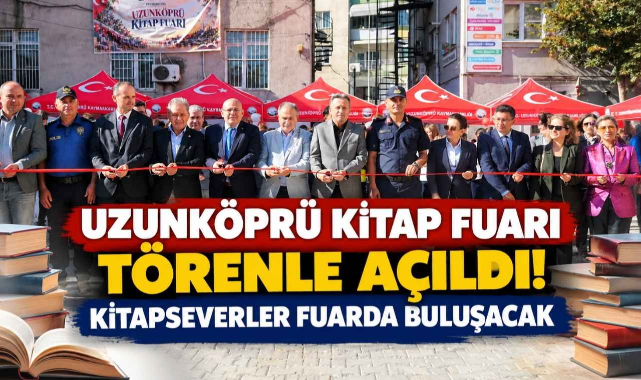 Uzunköprü Kitap Fuarı Törenle Açıldı! Kitapseverler Fuarda Buluşacak