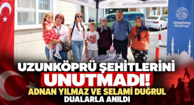 Uzunköprü Şehitlerini Unutmadı! Adnan Yılmaz ve Selami Duğrul Dualarla Anıldı 