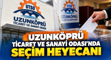 Uzunköprü Ticaret ve Sanayi Odası’nda Seçim Heyecanı