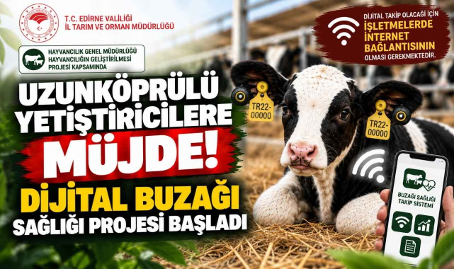 Uzunköprülü Yetiştiricilere Müjde! Dijital Buzağı Sağlığı Projesi Başladı