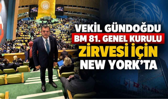 Vekil Gündoğdu BM 81. Genel Kurulu Zirvesi İçin New York'ta