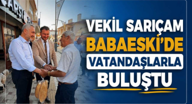 Vekil Sarıçam Babaeski'de Vatandaşlarla Buluştu