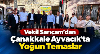 Vekil Sarıçam’dan Çanakkale Ayvacık’ta Yoğun Temaslar
