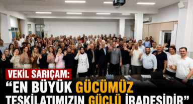 Vekil Sarıçam: “En Büyük Gücümüz Teşkilatımızın Güçlü İradesidir”
