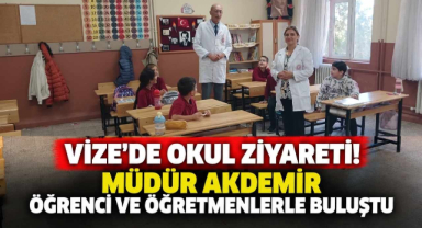 Vize’de Okul Ziyareti! Müdür Akdemir Öğrenci ve Öğretmenlerle Buluştu