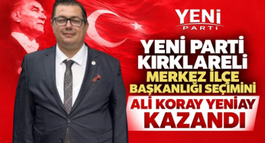 Yeni Parti Kırklareli Merkez İlçe Başkanlığı Seçimini Ali Koray Yeniay Kazandı