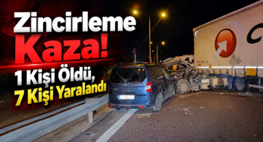 Zincirleme Kaza! 1 Kişi Öldü, 7 Kişi Yaralandı