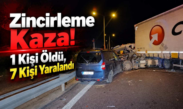 Zincirleme Kaza! 1 Kişi Öldü, 7 Kişi Yaralandı