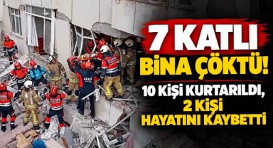 7 Katlı Bina Çöktü! 10 Kişi Kurtarıldı, 2 Kişi Hayatını Kaybetti