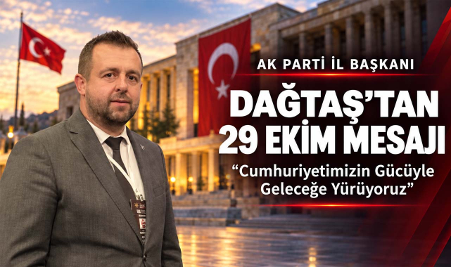 AK Parti İl Başkanı Dağtaş'tan 29 Ekim Mesajı: