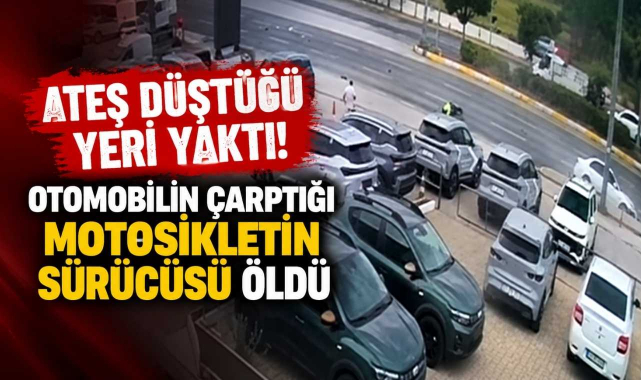 Ateş Düştüğü Yeri Yaktı! Otomobilin Çarptığı Motosikletin Sürücüsü Öldü