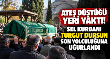 Ateş Düştüğü Yeri Yaktı! Sel Kurbanı Turgut Dursun Son Yolculuğuna Uğurlandı