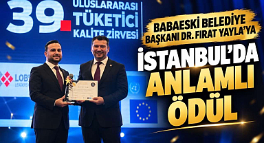 Babaeski Belediye Başkanı Dr. Fırat Yayla'ya İstanbul'da Anlamlı Ödül