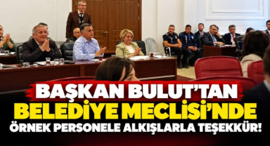 Başkan Bulut'tan Belediye Meclisi'nde Örnek Personele Alkışlarla Teşekkür!