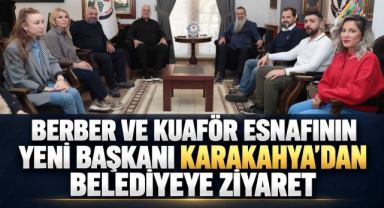 Berber ve Kuaför Esnafının Yeni Başkanı Karakahya’dan Belediyeye Ziyaret 