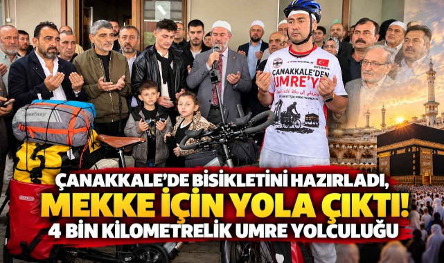 Çanakkale'de Bisikletini Hazırladı, Mekke İçin Yola Çıktı! 4 Bin Kilometrelik Umre Yolculuğu