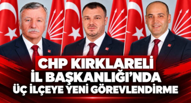 CHP Kırklareli İl Başkanlığı'nda Üç İlçeye Yeni Görevlendirme