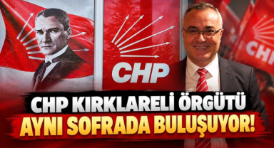 CHP Kırklareli Örgütü Aynı Sofrada Buluşuyor!
