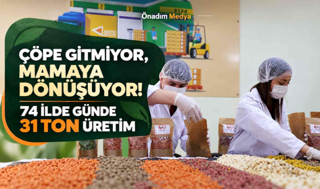 Çöpe Gitmiyor, Mamaya Dönüşüyor! 74 İlde Günde 31 Ton Üretim
