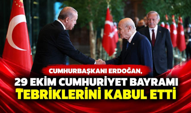 Cumhurbaşkanı Erdoğan, 29 Ekim Cumhuriyet Bayramı Tebriklerini Kabul Etti