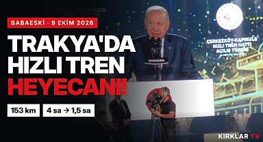 Cumhurbaşkanı Erdoğan: 'Hızlı Tren Hattı Trakya ve Türkiye Ekonomisine Ciddi Katkılar Sağlayacak