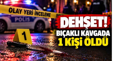 Dehşet! Bıçaklı Kavgada 1 Kişi Öldü 
