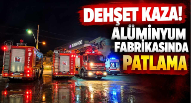 Dehşet Kaza! Alüminyum Fabrikasında Patlama