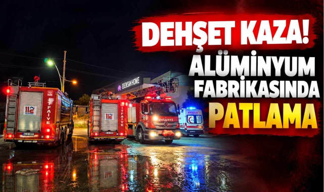 Dehşet Kaza! Alüminyum Fabrikasında Patlama