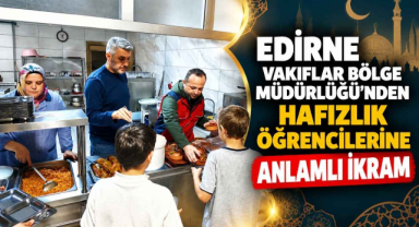 Edirne Vakıflar Bölge Müdürlüğü’nden Hafızlık Öğrencilerine Anlamlı İkram