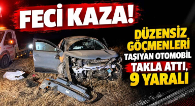 Feci Kaza! Düzensiz Göçmenleri Taşıyan Otomobil Takla Attı, 9 Yaralı 