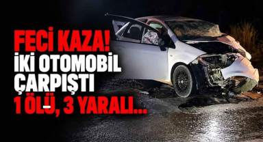 Feci Kaza! İki Otomobil Çarpıştı 1 Ölü, 3 Yaralı…