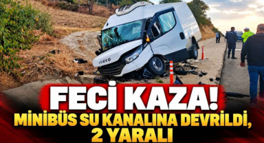 Feci Kaza! Minibüs Su Kanalına Devrildi, 2 Yaralı…