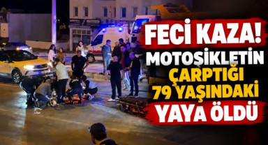 Feci Kaza! Motosikletin Çarptığı 79 Yaşındaki Yaya Öldü